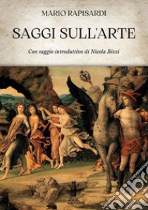 Saggi sull'arte libro di Rapisardi Mario