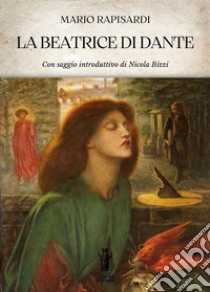 La Beatrice di Dante libro di Rapisardi Mario