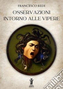 Osservazioni intorno alle vipere libro di Redi Francesco