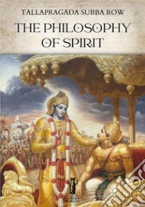 The philosophy of spirit libro di Subba Row Tallapragada