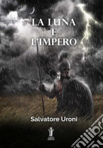 La luna e l'impero libro di Uroni Salvatore