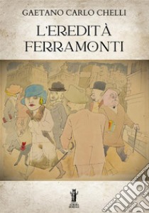 L'eredità Ferramonti libro di Chelli Gaetano Carlo