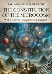 The constitution of the microcosm libro di Subba Row Tallapragada; Blavatsky Helena Petrovna