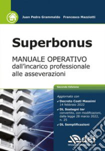 Superbonus. Manuale operativo dall'incarico professionale alle asseverazioni libro di Grammaldo Juan Pedro; Mazziotti Francesco