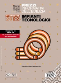 Prezzi informativi dell'edilizia. Impianti tecnologici. 1° semestre 2023. Materiali e opere compiute libro