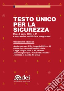 Testo unico per la sicurezza. Dlgs 9 aprile 2008 n. 81 e successive modifiche e integrazioni libro