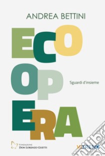 Ecoopera. Sguardi d'insieme libro di Bettini Andrea