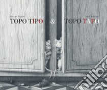 Topo tipo & topo tapo. Ediz. illustrata libro di Piumini Roberto