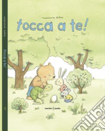 Tocca a te! Ediz. illustrata libro di Dubuc Marianne