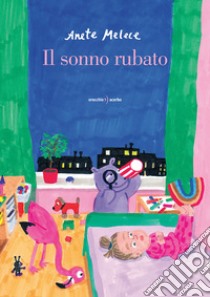 Il sonno rubato. Ediz. illustrata libro di Melece Anete