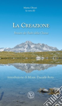 La creazione. Pensieri dei Padri della Chiesa libro di Olivari M. (cur.)