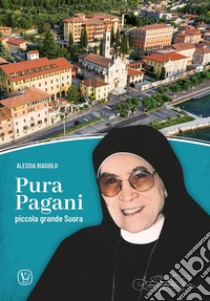 Pura Pagani. Piccola grande Suora libro di Biasiolo Alessia