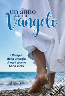 Un anno con il Vangelo. I Vangeli della liturgia di ogni giorno. Anno 2024 libro di Feliciano I. (cur.)