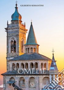 Omelie. Anno liturgico 2022-2023 libro di Sessantini Gilberto