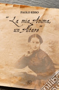 «La mia anima, un altare» libro di Risso Paolo