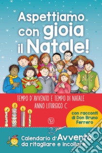 Aspettiamo con gioia il Natale! Tempo d'avvento e tempo di Natale. Anno liturgico C. Ediz. a colori libro di Vitali Capello Franca; Ferrero Bruno