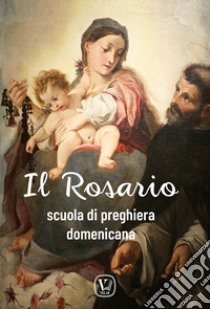 Il rosario. Scuola di preghiera domenicana libro di Monache domenicane del monastero 