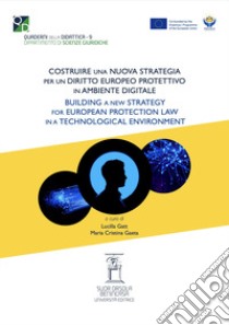 Costruire una nuova strategia per un diritto europeo protettivo nell'ambiente digitale libro