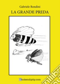 La grande preda. Ediz. a caratteri grandi libro di Rondini Gabriele