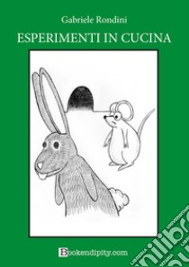 Esperimenti in cucina. Bosco verde libro di Rondini Gabriele