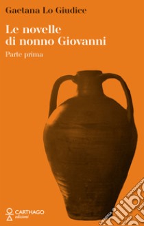 Le novelle di nonno Giovanni. Vol. 1 libro di Lo Giudice Gaetana