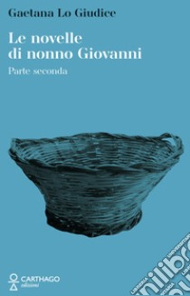 Le novelle di nonno Giovanni. Vol. 2 libro di Lo Giudice Gaetana