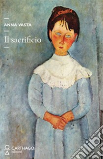 Il sacrificio libro di Vasta Anna