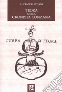 Teora nella Cronista Conzana libro di Luciani Luciano