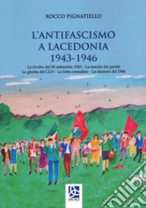 L'antifascismo a Lacedonia 1943-1946 libro di Pignatiello Rocco