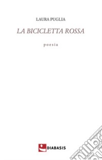 La bicicletta rossa libro di Puglia Laura