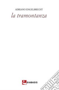 La tramontanza libro di Engelbrecht Adriano