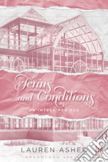 Terms and conditions. Un'intesa per due libro di Asher Lauren