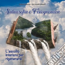 Salmosofia e fisiognomica. L'ascolto interiore per rigenerarsi libro di Parancola Stefano; Pellegrini Floriano