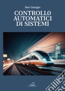 Controllo automatici di sistemi libro di Sito Giorgio