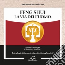 Feng shui. la via dell'uomo. manuale professionale di architettura feng shui 2 libro di Ros Pierfrancesco; Amà Monica