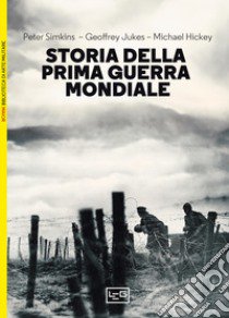 Storia della prima guerra mondiale libro di Simkins Peter; Jukes Geoffrey; Hickey Michael