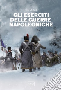 Gli eserciti delle guerre napoleoniche libro di McNab Chris