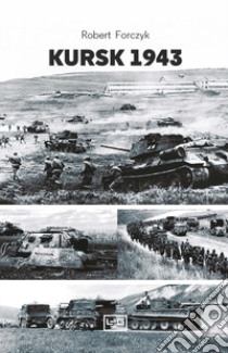 Kursk 1943 libro di Forczyc Robert