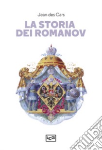 La storia dei Romanov libro di Des Cars Jean