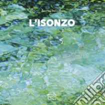 L'Isonzo. Ediz. illustrata libro di Bellavite Andrea