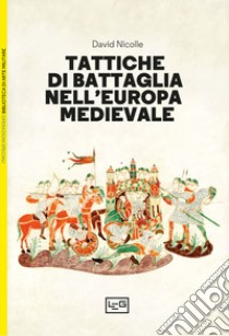 Tattiche di battaglia nell'Europa medievale libro di Nicolle David