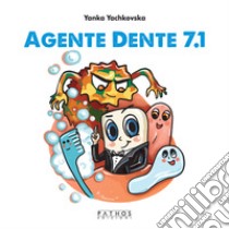 Agente Dente 7.1 libro di Yachkovska Yanka