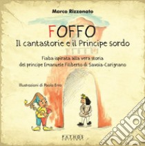 Foffo. Il cantastorie e il Principe Sordo libro di Rizzonato Marco