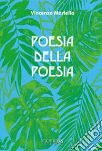 Poesia della poesia libro di Mariella Vincenzo