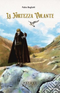 La fortezza volante libro di Bogliotti Fabio