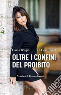 Oltre i confini del proibito libro di Borgia Luana; Pee Gee Daniel