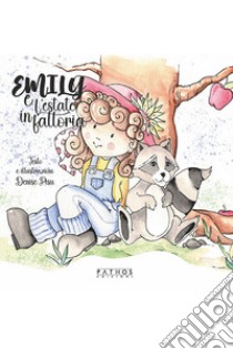 Emily e l'estate in fattoria. Ediz. illustrata libro di Pisu Denise