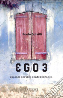 Ego 3. Silloge poetica contemporanea libro di Salvitti Paolo