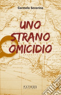 Uno strano omicidio libro di Severino Carmelo