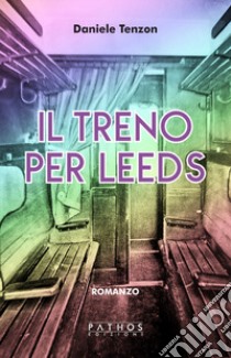 Il treno per Leeds libro di Tenzon Daniele